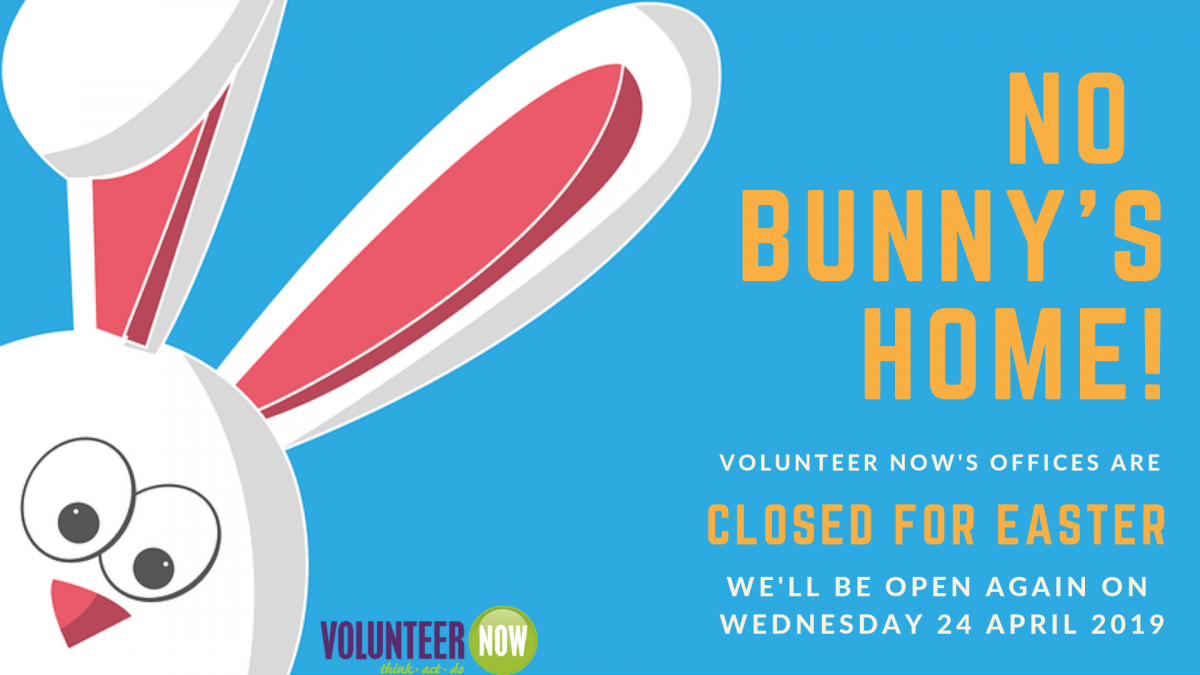 Easter closure dates Volunteer Now